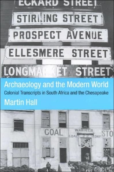 Cover for Martin Hall · Archaeology and the Modern World: Colonial Transcripts in South Africa and Chesapeake (Innbunden bok) (2000)