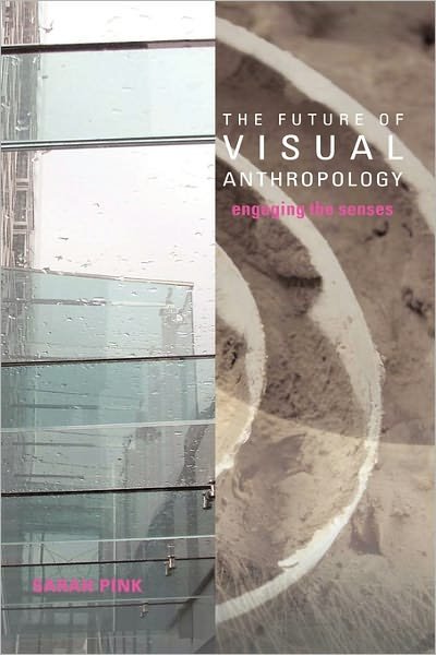 Cover for Sarah Pink · The Future of Visual Anthropology: Engaging the Senses (Taschenbuch) [New edition] (2005)