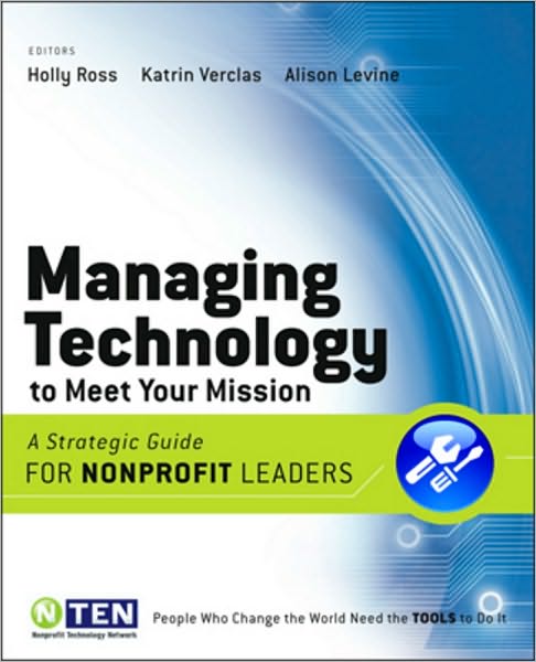 Cover for Managing Technology to Meet Your Mission: A Strategic Guide for Nonprofit Leaders (Paperback Book) (2009)