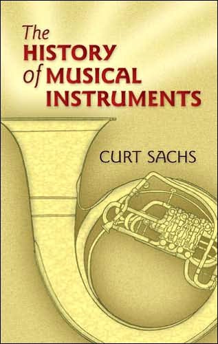 The History of Musical Instruments (Dover Books on Music) - Curt Sachs - Books - Dover Publications - 9780486452654 - September 22, 2006