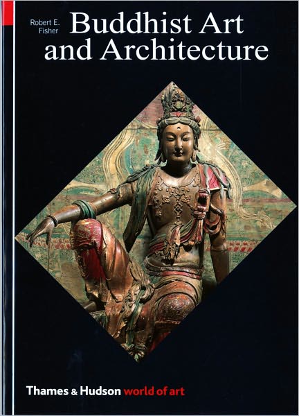 Buddhist Art and Architecture - World of Art - Robert E. Fisher - Books - Thames & Hudson Ltd - 9780500202654 - May 17, 1993