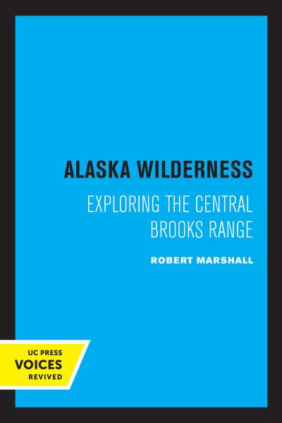 Cover for Robert Marshall · Alaska Wilderness: Exploring the Central Brooks Range, Second Edition (Paperback Book) (2022)