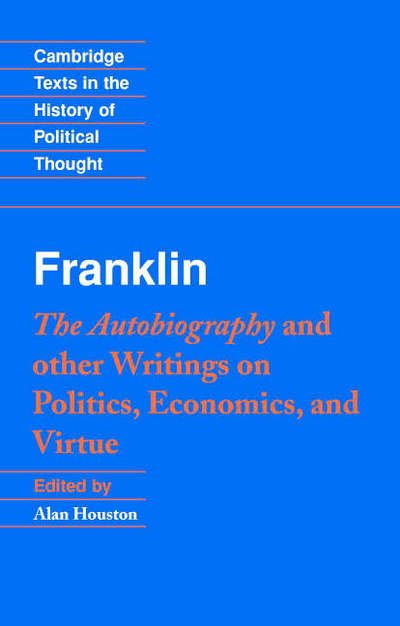 Cover for Benjamin Franklin · Franklin: The Autobiography and Other Writings on Politics, Economics, and Virtue - Cambridge Texts in the History of Political Thought (Pocketbok) (2004)