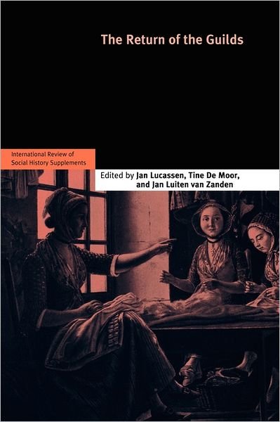 The Return of the Guilds: Volume 16 - International Review of Social History Supplements - Jan Lucassen - Bøker - Cambridge University Press - 9780521737654 - 15. januar 2009