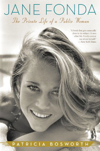 Cover for Patricia Bosworth · Jane Fonda: the Private Life of a Public Woman (Paperback Book) [Reprint edition] (2012)