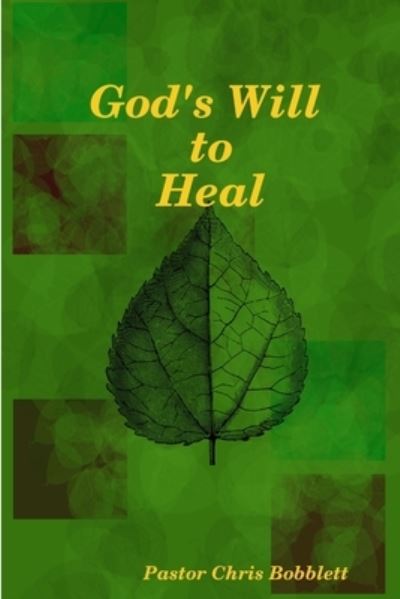 Cover for Chris Bobblett · God's Will to Heal (Book) (2007)