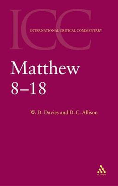 Matthew 8-18: Volume 2 - International Critical Commentary - W. D. Davies - Books - Bloomsbury Publishing PLC - 9780567083654 - June 15, 2004