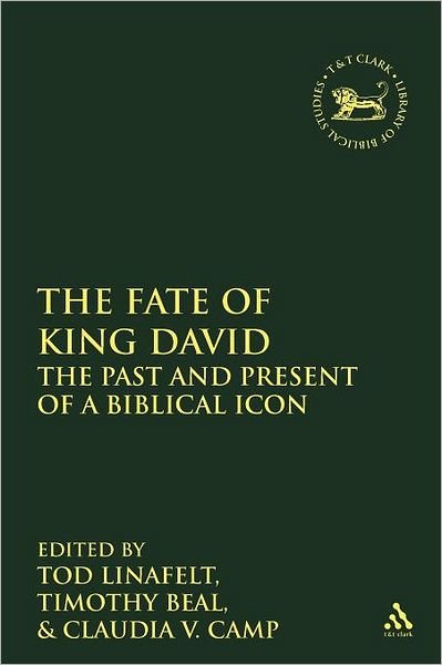 Cover for Tod Linafelt · The  Fate of King David: The Past and Present of a Biblical Icon - The Library of Hebrew Bible / Old Testament Studies (Paperback Bog) [Nippod edition] (2012)