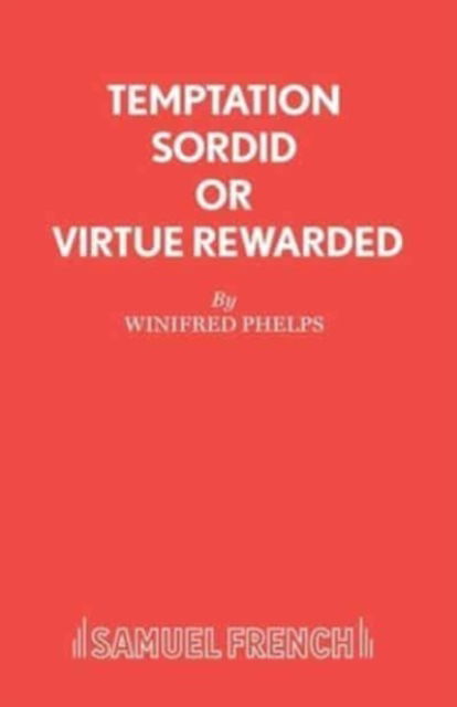 Cover for W. Phelps · Temptation Sordid or Virtue Rewarded: Play - Acting Edition S. (Paperback Book) (2018)