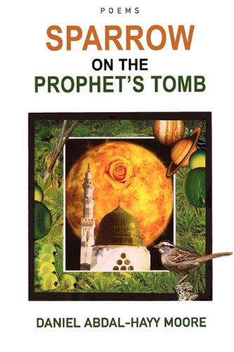 Cover for Daniel Abdal-hayy Moore · Sparrow on the Prophet's Tomb / Poems (Paperback Book) (2009)