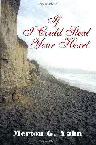 Cover for Merton G. Yahn · If I Could Steal Your Heart (Paperback Book) (2008)