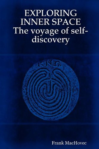 Exploring Inner Space the Voyage of Self-discovery - Frank Machovec - Books - Frank MacHovec - 9780615168654 - September 21, 2007