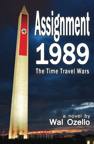 Cover for Wal Ozello · Assignment 1989 (The Time Travel Wars) (Volume 1) (Paperback Book) (2013)