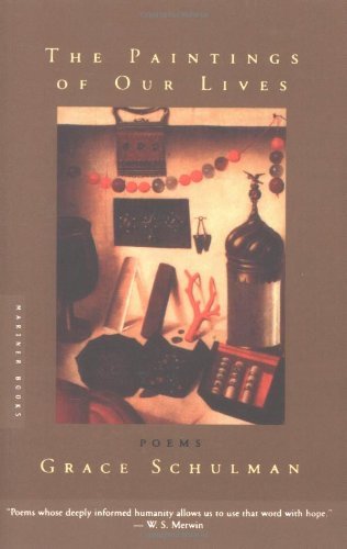 The Paintings of Our Lives: Poems - Grace Schulman - Bücher - Mariner Books - 9780618154654 - 20. Februar 2002