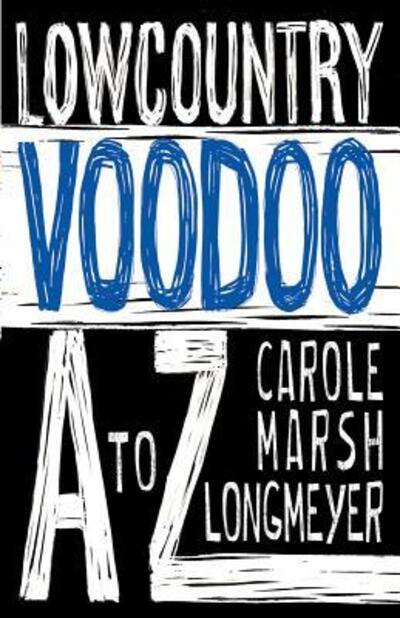 Cover for Carole Marsh · Lowcountry Voodoo A to Z (Hardcover Book) (2016)