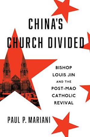 Cover for Paul P. Mariani · China's Church Divided: Bishop Louis Jin and the Post-Mao Catholic Revival (Hardcover Book) (2025)