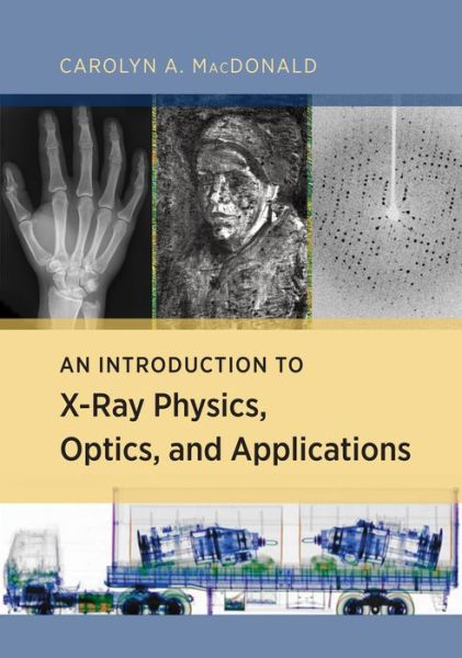 Cover for Carolyn MacDonald · An Introduction to X-Ray Physics, Optics, and Applications (Hardcover Book) (2017)