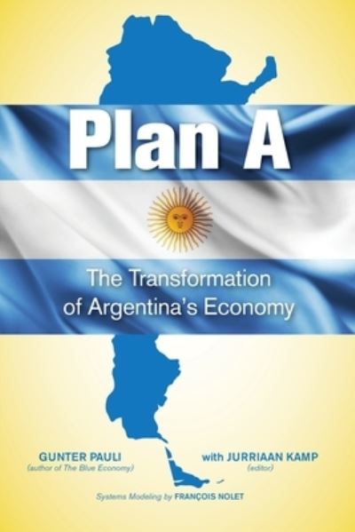 Cover for Gunter Pauli · Plan A: The Transformation of Argentina's Economy (Paperback Book) (2019)
