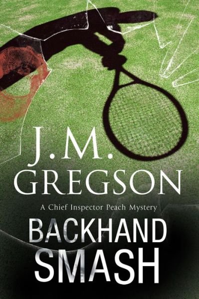 Cover for J. M. Gregson · Backhand Smash: a Percy Peach British Police Procedural - a Percy Peach Mystery (Hardcover Book) (2016)