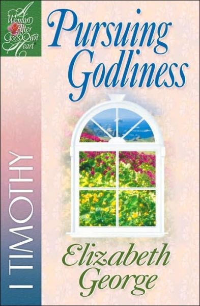 Cover for Elizabeth George · Pursuing Godliness: 1 Timothy - A Woman After God's Own Heart (Taschenbuch) (2001)