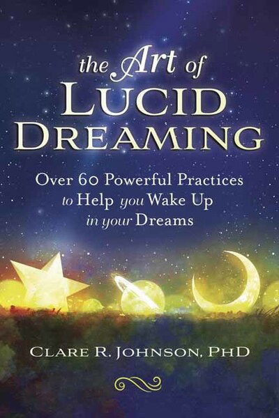 Cover for Clare R. Johnson · The Art of Lucid Dreaming: Over 60 Powerful Practices to Help You Wake Up in Your Dreams (Paperback Book) (2020)