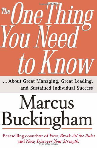 The One Thing You Need to Know: About Great Managing, Great Leading, and Sustained Individual Success - Marcus Buckingham - Bøker - Simon & Schuster Ltd - 9780743261654 - 21. mars 2005