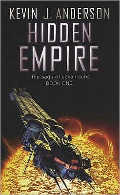 Cover for Kevin J. Anderson · Hidden Empire: The Saga Of Seven Suns - Book One - THE SAGA OF THE SEVEN SUNS (Paperback Bog) (2003)