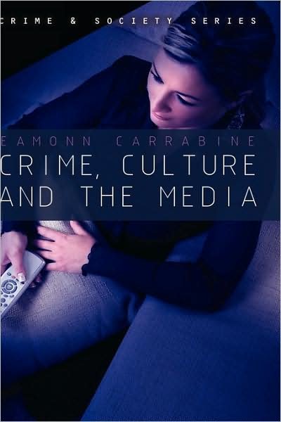 Cover for Eamonn Carrabine · Crime, Culture and the Media - Crime and Society (Hardcover Book) (2008)