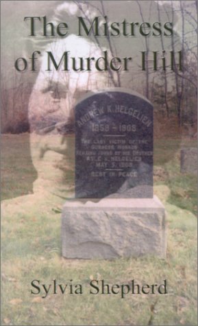 The Mistress of Murder Hill: The Serial Killings of Belle Gunness - Sylvia Elizabeth Shepherd - Bøger - AuthorHouse - 9780759606654 - 1. september 2001