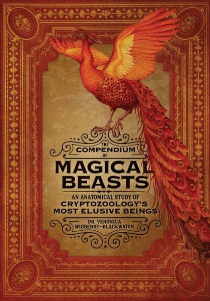 Cover for Dr. Veronica Wigberht-Blackwater · The Compendium of Magical Beasts: An Anatomical Study of Cryptozoology's Most Elusive Beings (Hardcover Book) (2018)
