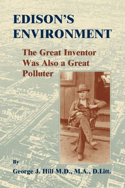 Cover for George J. Hill · Edison's Environment : The Great Inventor Was Also A Great Polluter (Paperback Book) (2017)