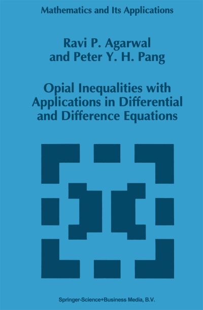 Cover for Ravi P. Agarwal · Opial Inequalities with Applications in Differential and Difference Equations - Mathematics and Its Applications (Gebundenes Buch) (1995)