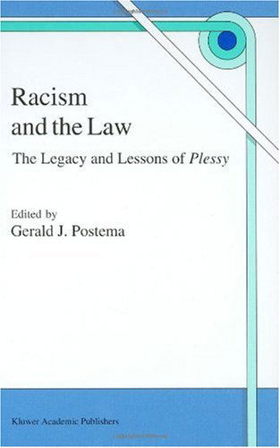 Racism and the Law: The Legacy and Lessons of Plessy - Gerald J. Postema - Books - Springer - 9780792346654 - July 31, 1997