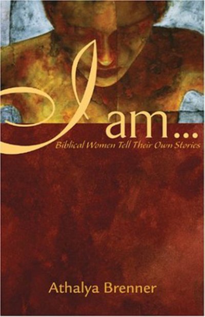 I Am . . .: Biblical Women Tell Their Own Stories - Athalya Brenner - Books - Augsburg Fortress Publishers - 9780800636654 - November 3, 2004