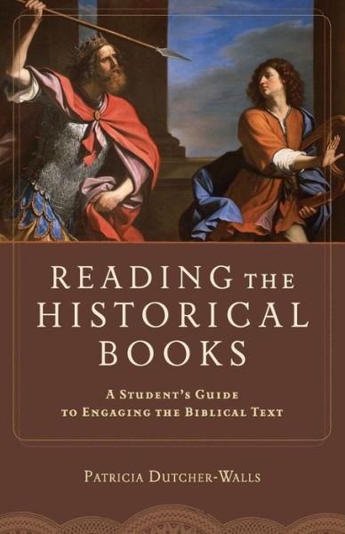 Cover for Patricia Dutcher–walls · Reading the Historical Books – A Student's Guide to Engaging the Biblical Text (Paperback Book) (2014)