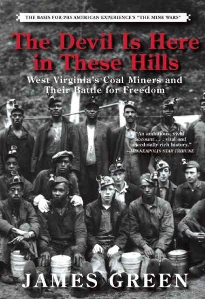 Cover for James Green · The Devil Is Here in These Hills West Virginia's Coal Miners and Their Battle for Freedom (Paperback Book) (2016)