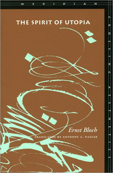 Cover for Ernst Bloch · The Spirit of Utopia - Meridian: Crossing Aesthetics (Pocketbok) (2000)