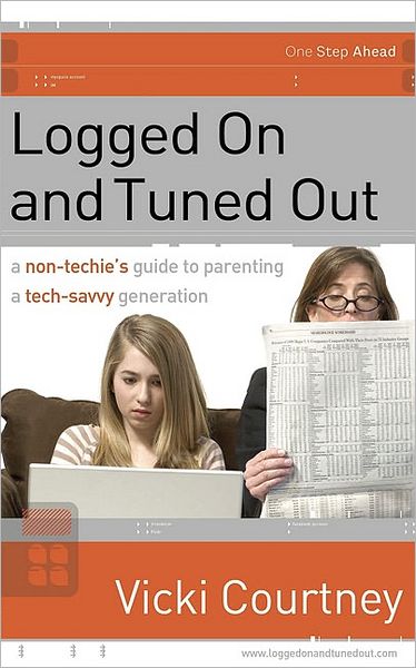 Cover for Vicki Courtney · Logged On and Tuned Out: A Non-Techie's Guide to Parenting a Tech-Savvy Generation (Paperback Bog) [REV edition] (2007)