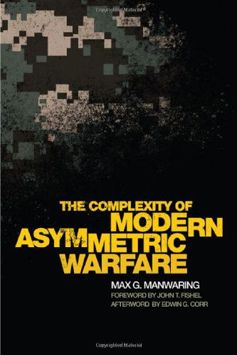 Cover for Max G. Manwaring · The Complexity of Modern Asymmetric Warfare - International and Security Affairs Series (Hardcover Book) (2012)