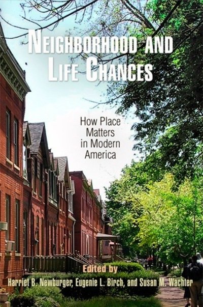 Neighborhood and Life Chances: How Place Matters in Modern America - The City in the Twenty-First Century -  - Bücher - University of Pennsylvania Press - 9780812222654 - 14. März 2013