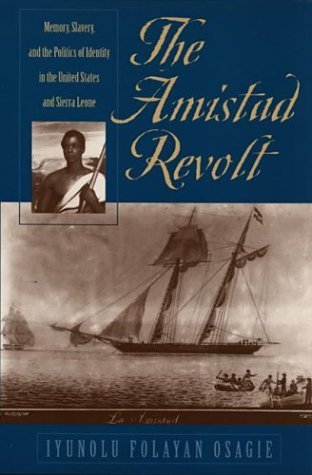 Cover for Iyunolu Folayan Osagie · The Amistad Revolt: Memory, Slavery, and the Politics of Identity in the United States and Sierra Leone (Paperback Book) [Reprint edition] (2003)