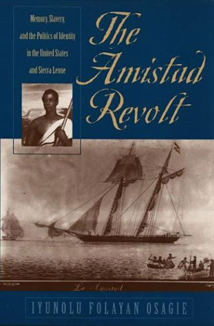 Cover for Iyunolu Folayan Osagie · The Amistad Revolt: Memory, Slavery, and the Politics of Identity in the United States and Sierra Leone (Pocketbok) [Reprint edition] (2003)