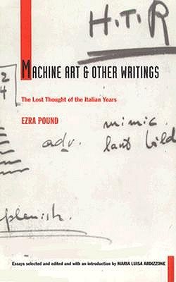 Cover for Ezra Pound · Machine Art and Other Writings: The Lost Thought of the Italian Years (Pocketbok) (1996)