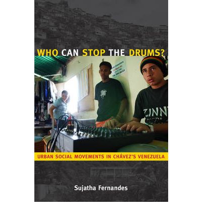 Cover for Sujatha Fernandes · Who Can Stop the Drums?: Urban Social Movements in Chavez's Venezuela (Hardcover Book) (2010)