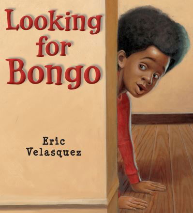 Cover for Eric Velasquez · Looking for Bongo (Hardcover Book) [First edition. edition] (2016)