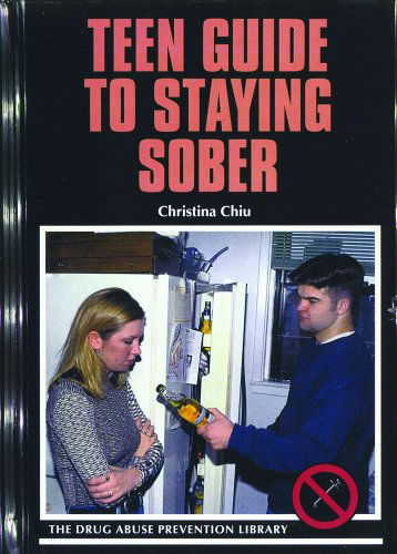 Cover for Christina Chiu · Teen Guide to Staying Sober (Drug Abuse Prevention Library) (Hardcover Book) [1st edition] (1998)