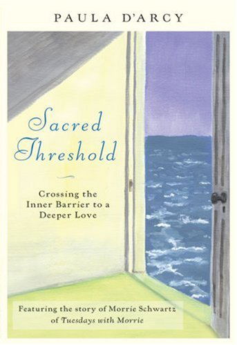 Cover for Paula D'Arcy · Sacred Threshold: Crossing the Inner Barrier to a Deeper Love (Paperback Book) (2007)