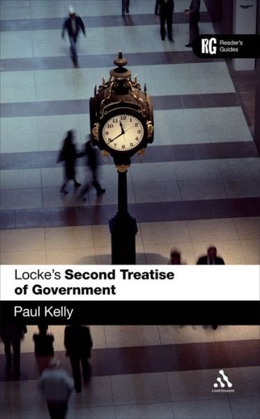 Locke's 'Second Treatise of Government': A Reader's Guide - Reader's Guides - Professor Paul Kelly - Bøger - Bloomsbury Publishing PLC - 9780826492654 - 29. november 2007