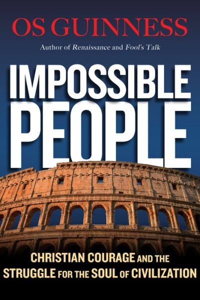 Impossible People - Christian Courage and the Struggle for the Soul of Civilization - Os Guinness - Livros - InterVarsity Press - 9780830844654 - 2 de junho de 2016