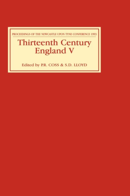 Cover for Thirteenth Century England V: Proceedings of the Newcastle upon Tyne Conference 1993 - Thirteenth Century England (Hardcover bog) (1995)